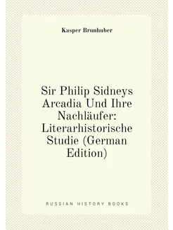 Sir Philip Sidneys Arcadia Und Ihre Nachläufer Lite