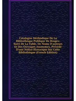 Catalogue Methodique De La Bibliotheq