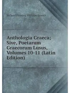 Anthologia Graeca Sive, Poetarum Gra