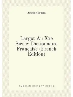 Largot Au Xxe Siècle Dictionnaire Française (French