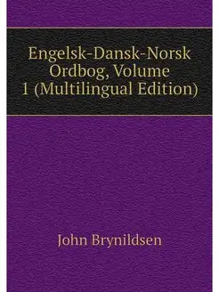 Engelsk-Dansk-Norsk Ordbog, Volume 1