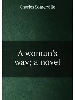 A woman's way a novel