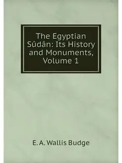 The Egyptian Sudan Its History and M