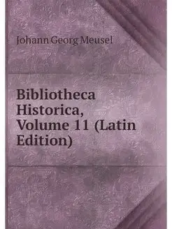 Bibliotheca Historica, Volume 11 (Lat