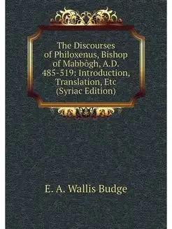 The Discourses of Philoxenus, Bishop