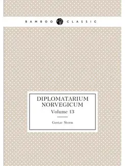 Diplomatarium Norvegicum. Volume 13