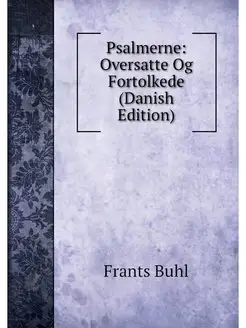 Psalmerne Oversatte Og Fortolkede (D