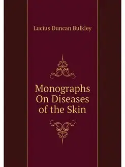 Monographs On Diseases of the Skin