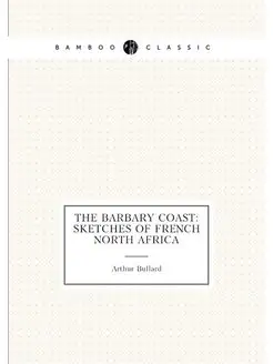 The Barbary Coast Sketches of French North Africa