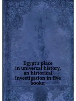 Egypt's place in universal history, a