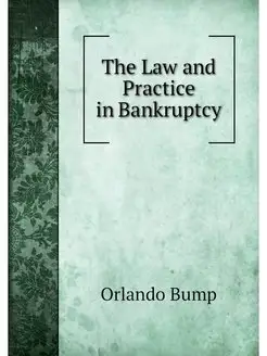 The Law and Practice in Bankruptcy