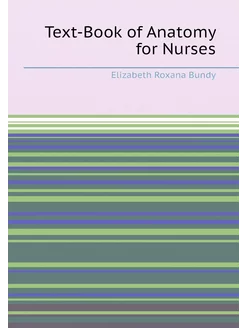 Text-Book of Anatomy for Nurses