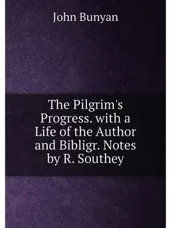 The Pilgrim's Progress. with a Life of the Author an