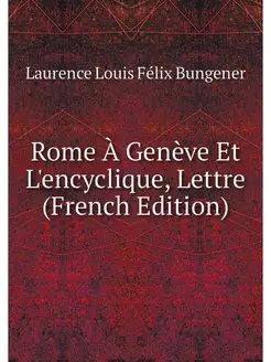 Rome À Genève Et L'encyclique, Lettre (French Edition)