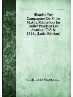 Histoire Des Campagnes De M. Le M.Al