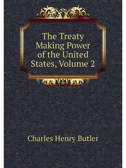 The Treaty Making Power of the United