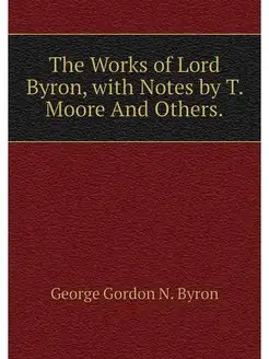 The Works of Lord Byron, with Notes b