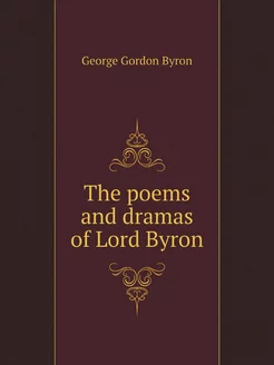 The poems and dramas of Lord Byron