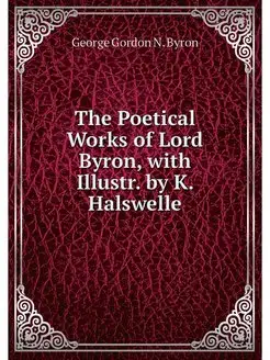 The Poetical Works of Lord Byron, wit