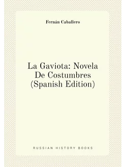 La Gaviota Novela De Costumbres (Spanish Edition)