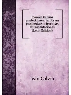 Ioannis Calvini praelectiones in lib