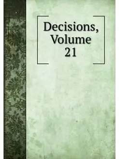 Decisions, Volume 21