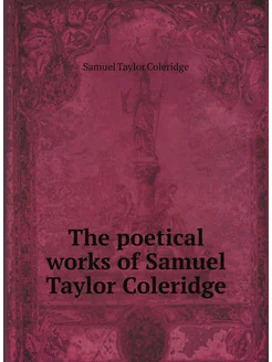 The poetical works of Samuel Taylor Coleridge