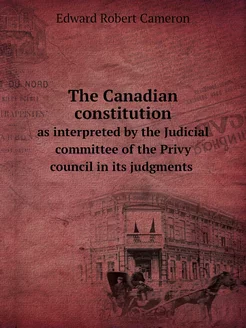 The Canadian constitution. as interpr