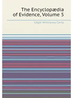 The Encyclopaedia of Evidence, Volume 5