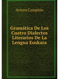 Gramatica De Los Cuatro Dialectos Lit