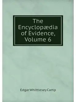 The Encyclopaedia of Evidence, Volume 6