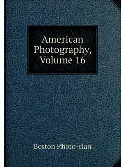 American Photography, Volume 16