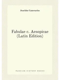 Fabulae c. Aesopicae (Latin Edition)