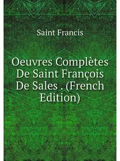 Oeuvres Completes De Saint Francois D