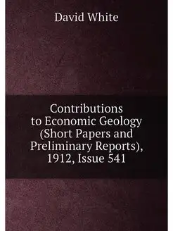 Contributions to Economic Geology (Short Papers and