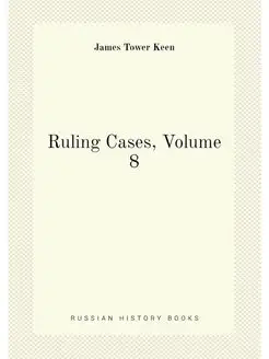 Ruling Cases, Volume 8