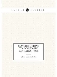 Contributions to Economic Geology, 1906