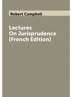 Lectures On Jurisprudence (French Edition)