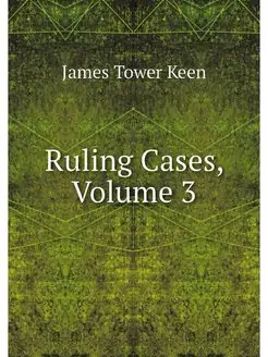 Ruling Cases, Volume 3