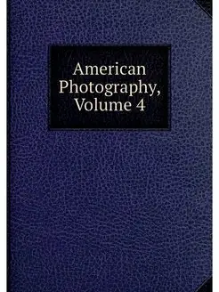 American Photography, Volume 4