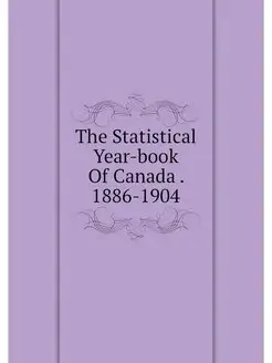 The Statistical Year-book Of Canada