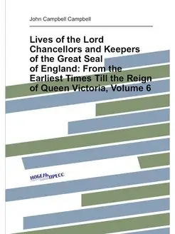 Lives of the Lord Chancellors and Keepers of the Gre