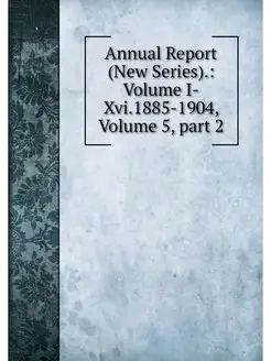 Annual Report (New Series). Volume I