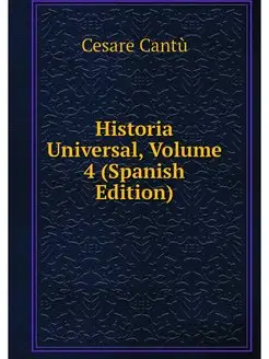 Historia Universal, Volume 4 (Spanish