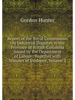 Report of the Royal Commission On Ind