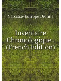 Inventaire Chronologique . (French Ed