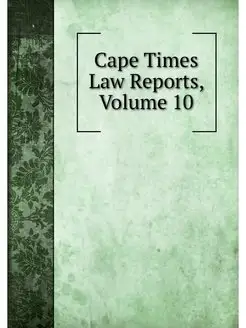 Cape Times Law Reports, Volume 10