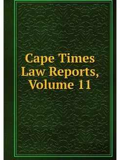 Cape Times Law Reports, Volume 11