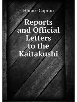 Reports and Official Letters to the K