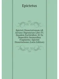 Epicteti Dissertationum AB Arriano Di